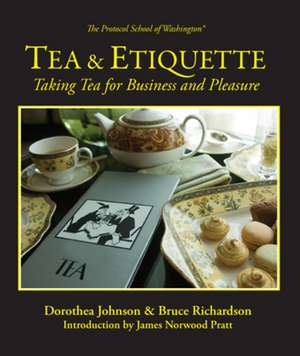 Tea & Etiquette: Taking Tea for Business and Pleasure de Bruce Richardson