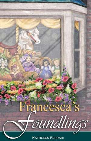 Francesca's Foundlings de Kathleen M. Ferrari