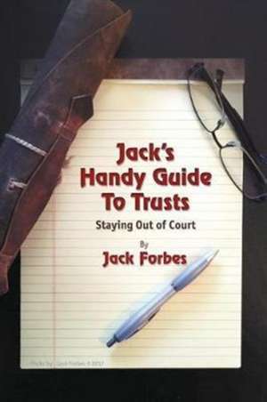 JACK'S HANDY GUIDE TO TRUSTS de Jack Forbes