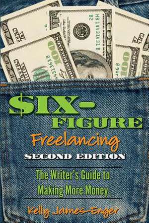 James-Enger, K: 6-FIGURE FREELANCING UPDATED/E