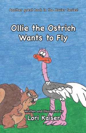 Ollie the Ostrich Wants to Fly de Lori Kaiser