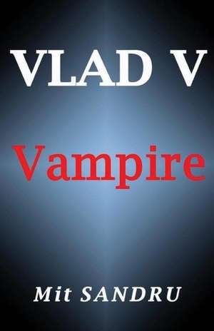 Vampire (Vlad V Series) de Mit Sandru