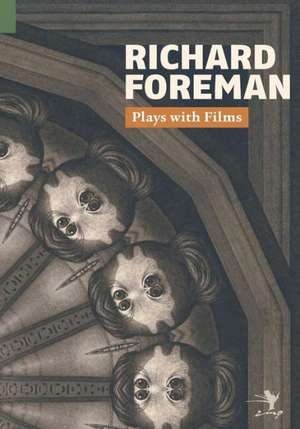 Plays with Films de Richard Foreman