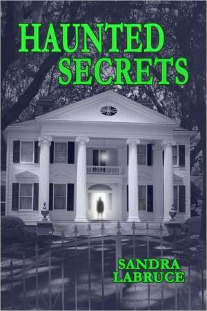 Haunted Secrets: A Celestial Guide to the Powers of Your Own Guardian Angel de Sandra Labruce