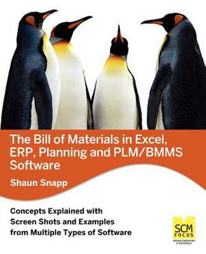 The Bill of Materials in Excel, Erp, Planning and Plm/Bmms Software de Shaun Snapp