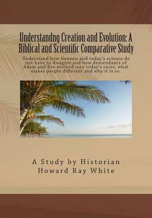 Understandng Creation and Evolution de MR Howard Ray White