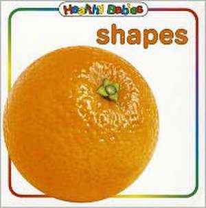 Healthy Babies: Shapes de Chosen Spot Publishing