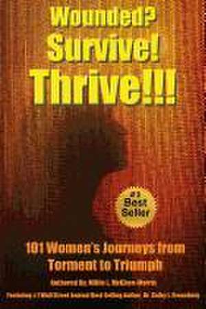 Wounded? Survive! Thrive!!! de Millie McGhee-Morris