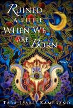 Ruined a Little When We Are Born de Tara Isabel Zambrano