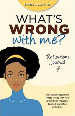 What's Wrong with Me?: Reflections Journal de Daree Allen