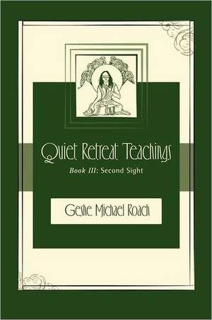 Second Sight: Quiet Retreat Teachings Book 3 de Geshe Michael Roach