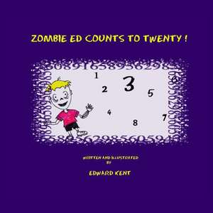 Zombie Ed Counts to Twenty! de Edward Kent