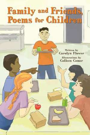 Family and Friends, Poems for Children de Carolyn Flower