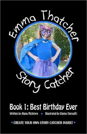 Emma Thatcher, Story Catcher: Best Birthday Ever de Alana McIntyre