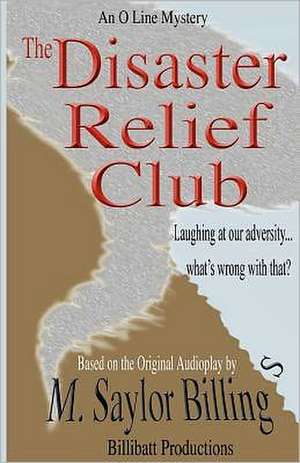 The Disaster Relief Club. an O Line Mystery.: An O Line Mystery de M. Saylor Billings