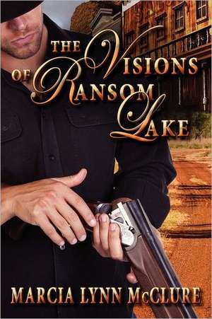 The Visions of Ransom Lake de Marcia Lynn McClure