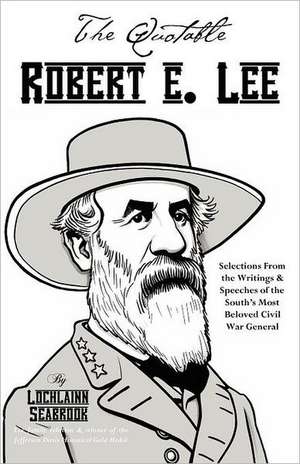 The Quotable Robert E. Lee de Lochlainn Seabrook