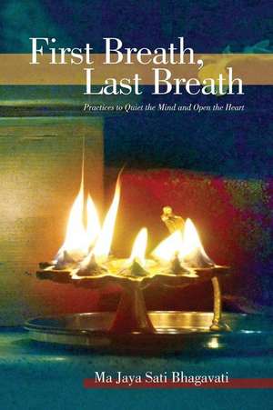 First Breath, Last Breath de Ma Jaya Sati Bhagavati