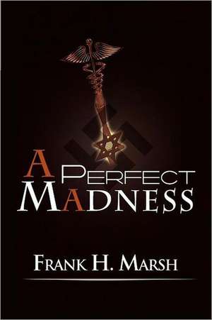 A Perfect Madness de Frank H. Marsh