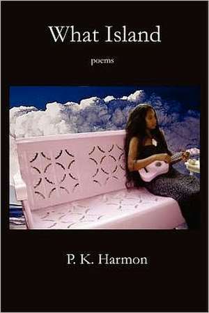 What Island: A Father's Memoir de P. K. Harmon