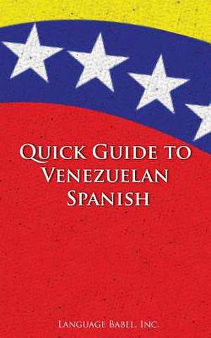 Quick Guide to Venezuelan Spanish de Language Babel