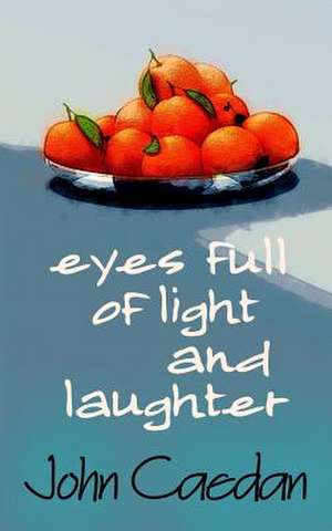 Eyes Full of Light and Laughter de John Caedan