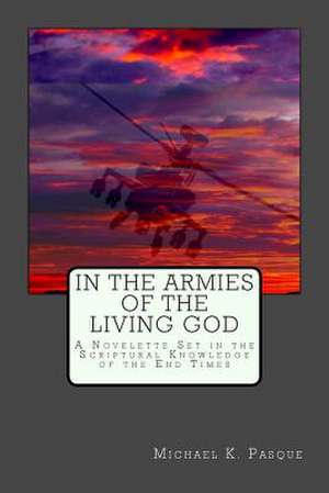 In the Armies of the Living God de Michael K. Pasque