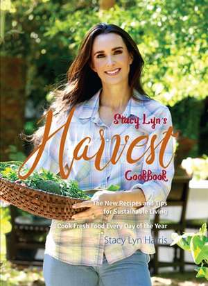 Stacy Lyn's Harvest Cookbook de Harris, Stacy Lyn