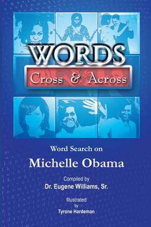 Words Cross & Across: Word Search on Michelle Obama de Dr Eugene Williams Sr