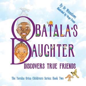 Obatala's Daughter Discovers True Friends