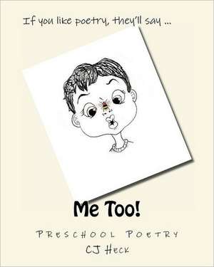 Me Too!: Preschool Poetry de Cj Heck