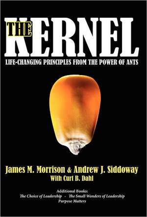 The Kernel: Life-Changing Principles from the Power of Ants de James M. Morrison