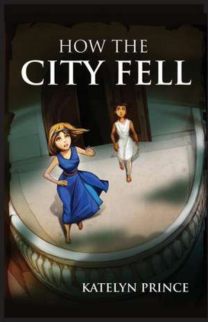 How the City Fell de Katelyn Prince