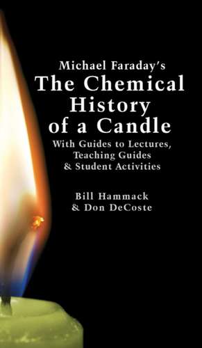 Michael Faraday's the Chemical History of a Candle de William S. Hammack