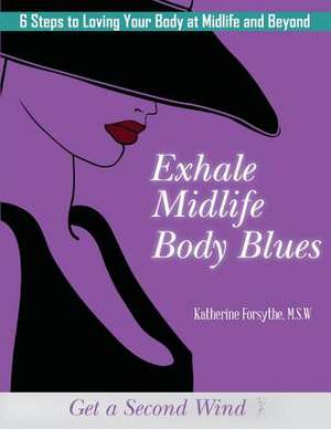 Exhale Midlife Body Blues de Katherine Forsythe Msw