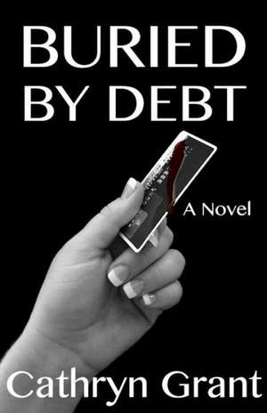 Buried by Debt: April Fool's Day de Cathryn Grant