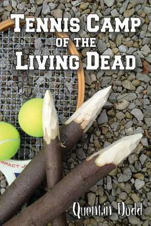 Tennis Camp of the Living Dead de Quentin Dodd