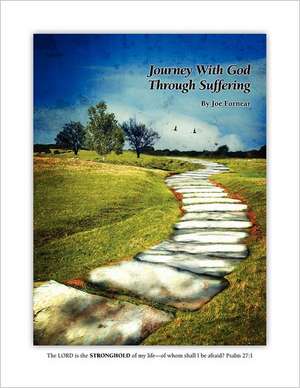 Journey with God Through Suffering de Joe Fornear