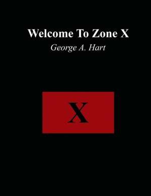 Welcome to Zone X de George A. Hart