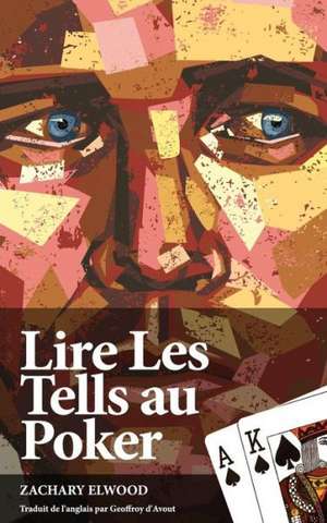 Lire Les Tells Au Poker de Zachary Elwood