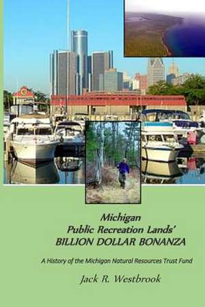 Michigan Public Recreation Lands' Billion Dollar Bonanza de Westbrook, MR Jack R.