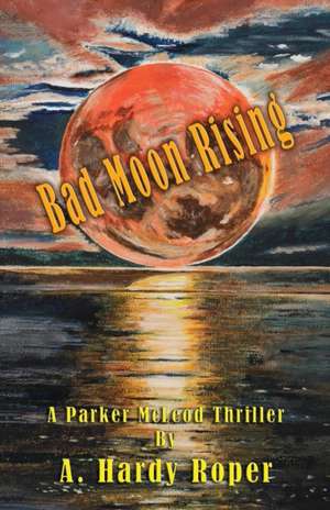 Bad Moon Rising(TM) de A. Hardy Roper