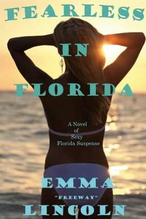 Fearless in Florida de Emma "Freeway" Lincoln