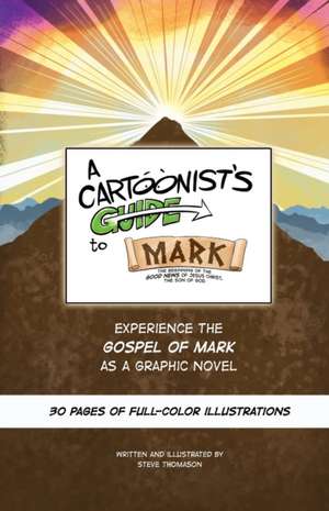 A Cartoonist's Guide to the Gospel of Mark de Steve Thomason