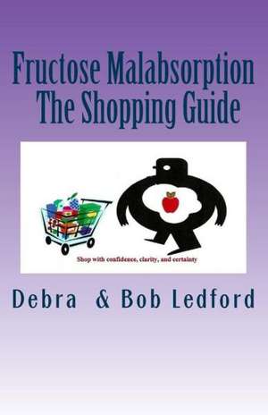 Fructose Malabsorption: The Shopping Guide de Debra Ledford