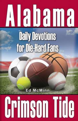 Daily Devotions for Die-Hard Fans Alabama Crimson Tide de Ed Mcminn