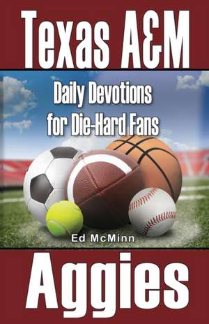 Daily Devotions for Die-Hard Fans Texas A&M Aggies de Ed McMinn