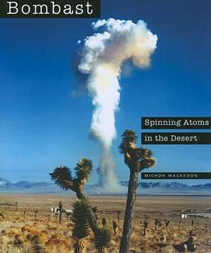 Bombast: Spinning Atoms in the Desert: Spinning Atoms in the Desert de Michon Mackedon