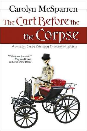 The Cart Before the Corpse: A Mossy Creek Carriage Driving Mystery de Carolyn McSparren