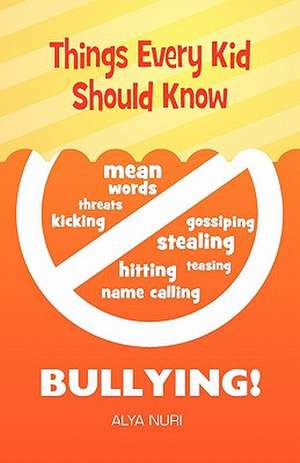 Things Every Kid Should Know - Bullying de Alya Nuri